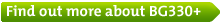 Find Out More About BG330+