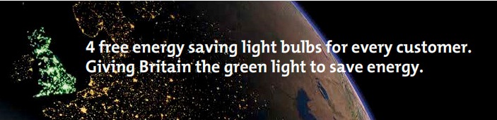 4 free energy saving light bulbs for every customer. Giving Britain the green light to save energy. 4 free energy saving light bulbs for every customer. Giving Britain the green light to save energy.