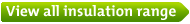 View all insulation range