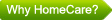 Why HomeCare?