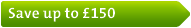 Save up to &pound;150