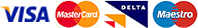 Visa, MasterCard, Delta and Maestro Visa, MasterCard, Delta and Maestro